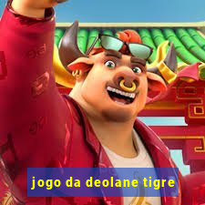 jogo da deolane tigre